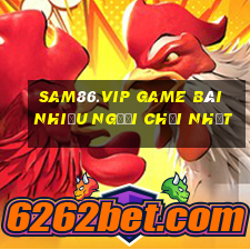 Sam86.Vip Game Bài Nhiều Người Chơi Nhất