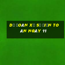 Dự Đoán xổ Số Điện Toán ngày 11