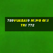 789Vuabai9 mạng giải trí 772