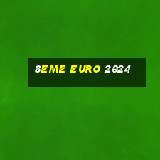 8eme euro 2024