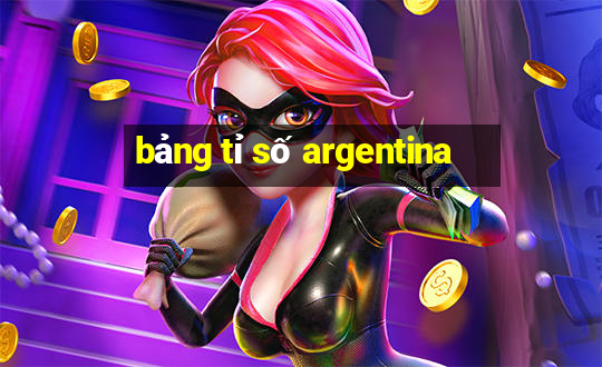 bảng tỉ số argentina