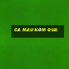 cà mau hôm qua