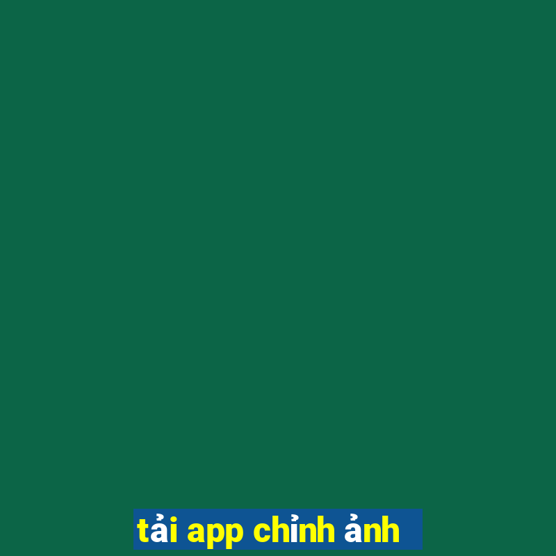 tải app chỉnh ảnh