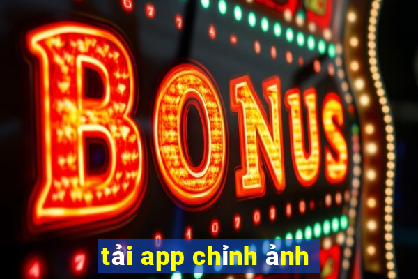 tải app chỉnh ảnh