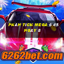 Phân tích MEGA 6 45 ngày 8