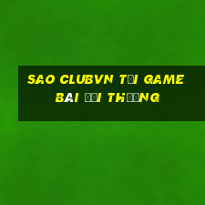 Sao Clubvn Tại Game Bài Đổi Thưởng