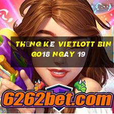 Thống kê vietlott Bingo18 ngày 19