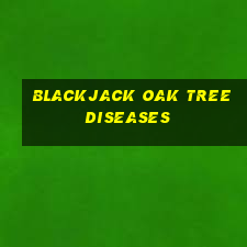 blackjack oak tree diseases