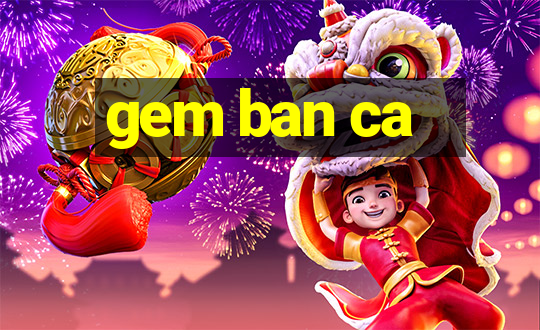 gem ban ca