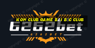 Kon Club Game Bài Bốc Club