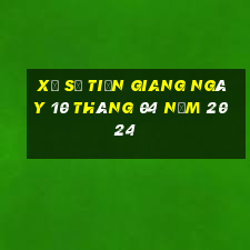 xổ số tiền giang ngày 10 tháng 04 năm 2024