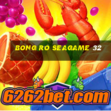 bong ro seagame 32