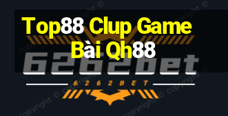 Top88 Clup Game Bài Qh88