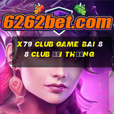 X79 Club Game Bài 88 Club Đổi Thưởng