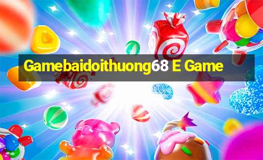 Gamebaidoithuong68 E Game