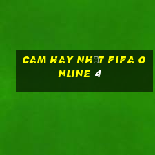 cam hay nhất fifa online 4