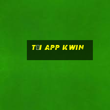 tải app kwin