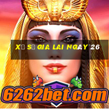 xổ số gia lai ngày 26