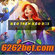 kèo trên kèo dưới