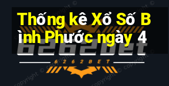 Thống kê Xổ Số Bình Phước ngày 4