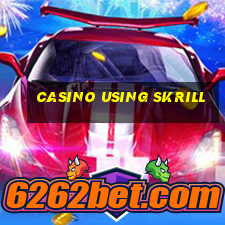 casino using skrill