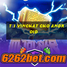 tải vinchat cho android