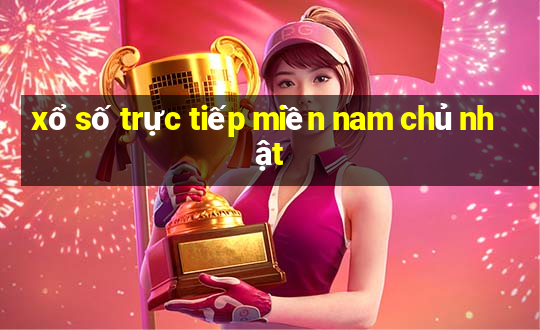 xổ số trực tiếp miền nam chủ nhật