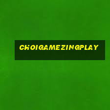 choigamezingplay