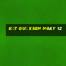 kết quả XSBN ngày 12