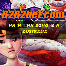 nhận định bóng đá nữ australia