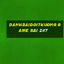 Danhbaidoithuong Game Bài 247