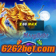 e88 max