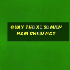 quay thử xổ số miền nam chiều nay