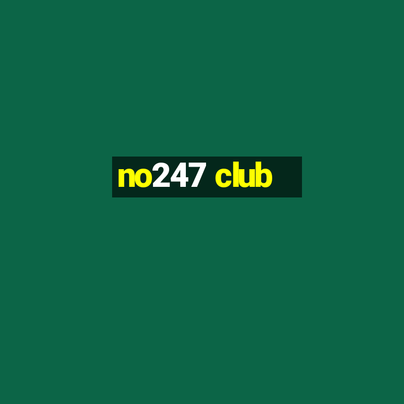 no247 club