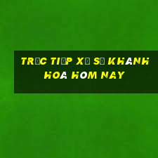 Trực tiếp xổ số khánh hoà hôm nay