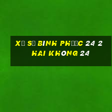 xổ số bình phước 24 2 hai không 24