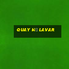 quay hũ lavar