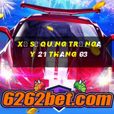 xổ số quảng trị ngày 21 tháng 03