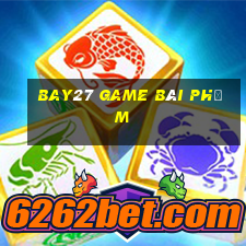 Bay27 Game Bài Phỏm