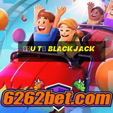 đầu tư blackjack