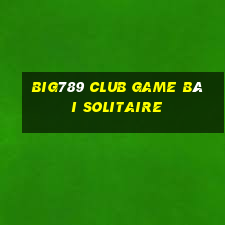 Big789 Club Game Bài Solitaire