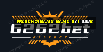 Webchoigame Game Bài 888B