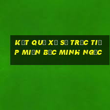 kết quả xổ số trực tiếp miền bắc minh ngọc