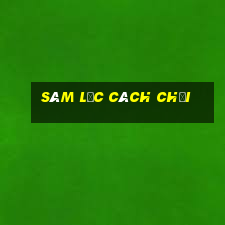 sâm lốc cách chơi