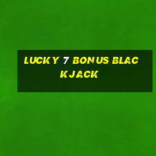 lucky 7 bonus blackjack