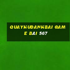 Quayhudanhbai Game Bài 567