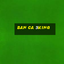 ban ca 3king