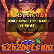 W88 Fun88 Tập đoàn đại phát