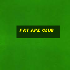 fat ape club