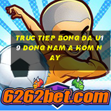 truc tiep bong da u19 dong nam a hom nay